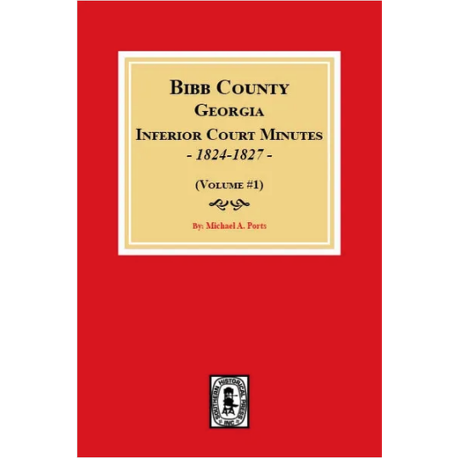 Bibb County, Georgia Inferior Court Minutes 1824-1827, Volume 1