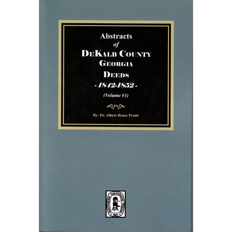 Abstracts of DeKalb County, Georgia Deeds, 1842-1852, Volume 1