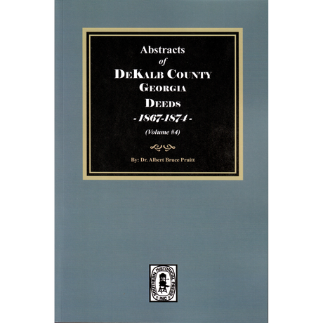Abstracts of DeKalb County, Georgia Deeds, 1867-1874, Volume 4