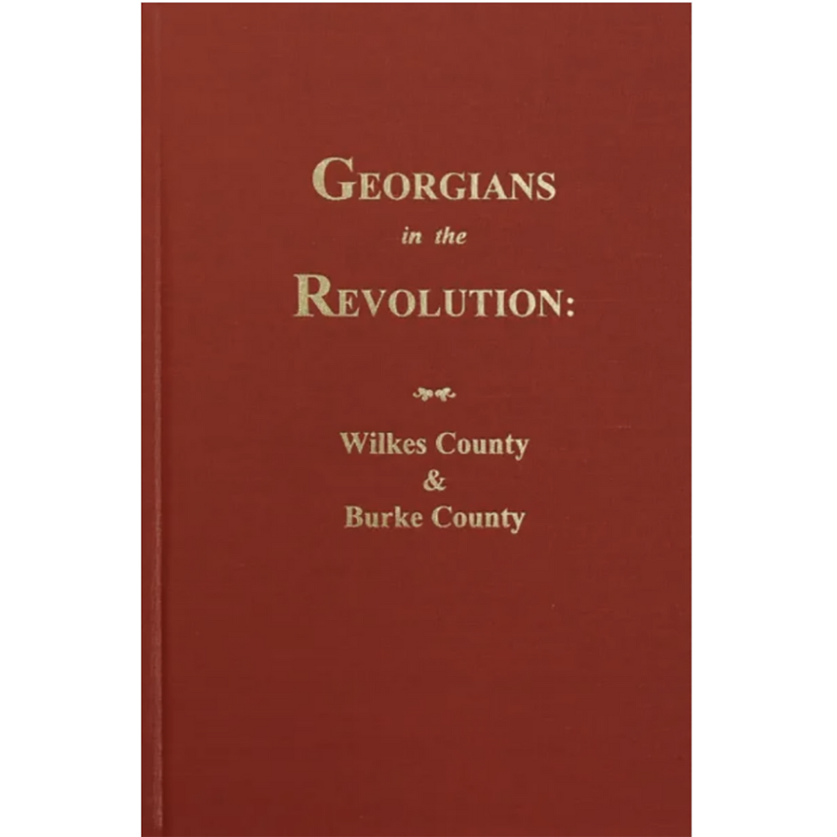 Georgians in the Revolution: Wilkes County and Burke County