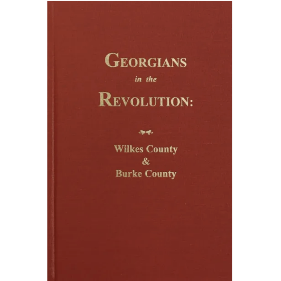 Georgians in the Revolution: Wilkes County and Burke County