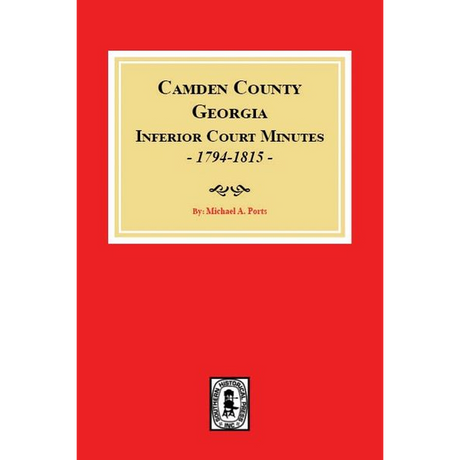 Camden County, Georgia Inferior Court Minutes, 1794-1815