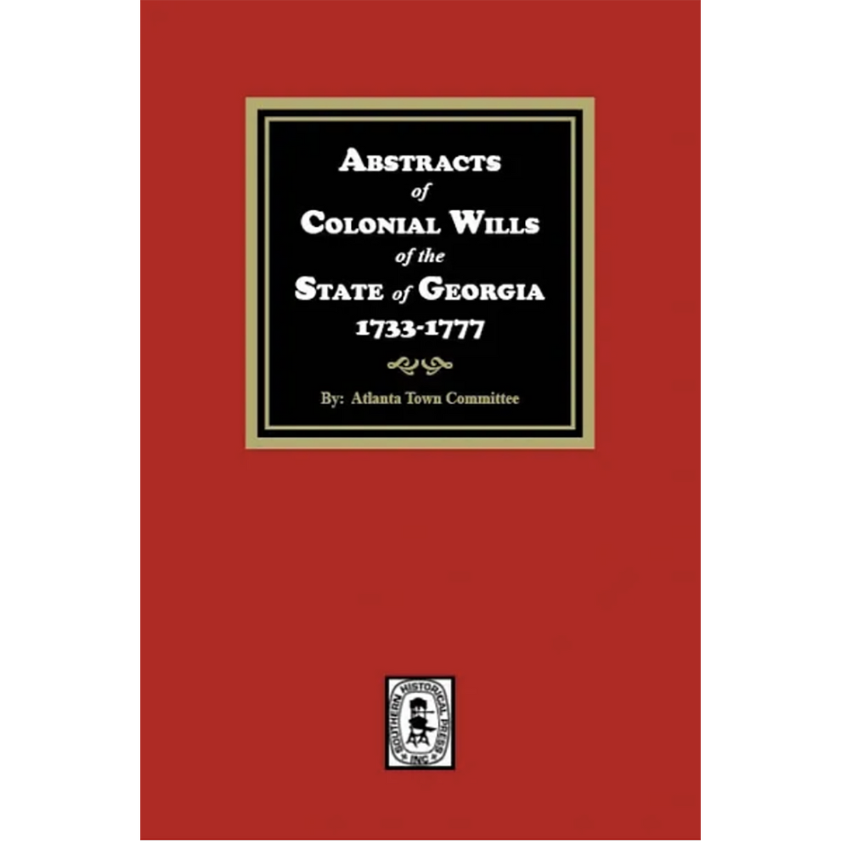 Abstracts of Colonial Wills of the State of Georgia, 1733-1777