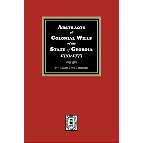 Abstracts of Colonial Wills of the State of Georgia, 1733-1777