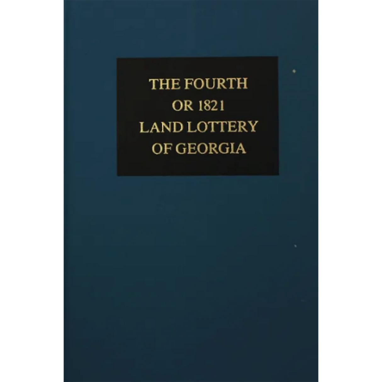The Fourth or 1821 Land Lottery of Georgia