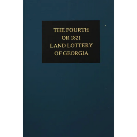 The Fourth or 1821 Land Lottery of Georgia