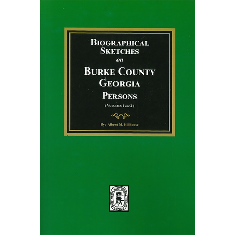 Biographical Sketches on Burke County, Georgia Persons (Volumes 1 and 2)