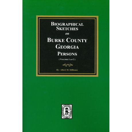 Biographical Sketches on Burke County, Georgia Persons (Volumes 1 and 2)