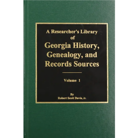 A Researcher's Library of Georgia History, Genealogy, and Records Sources, Volume 1