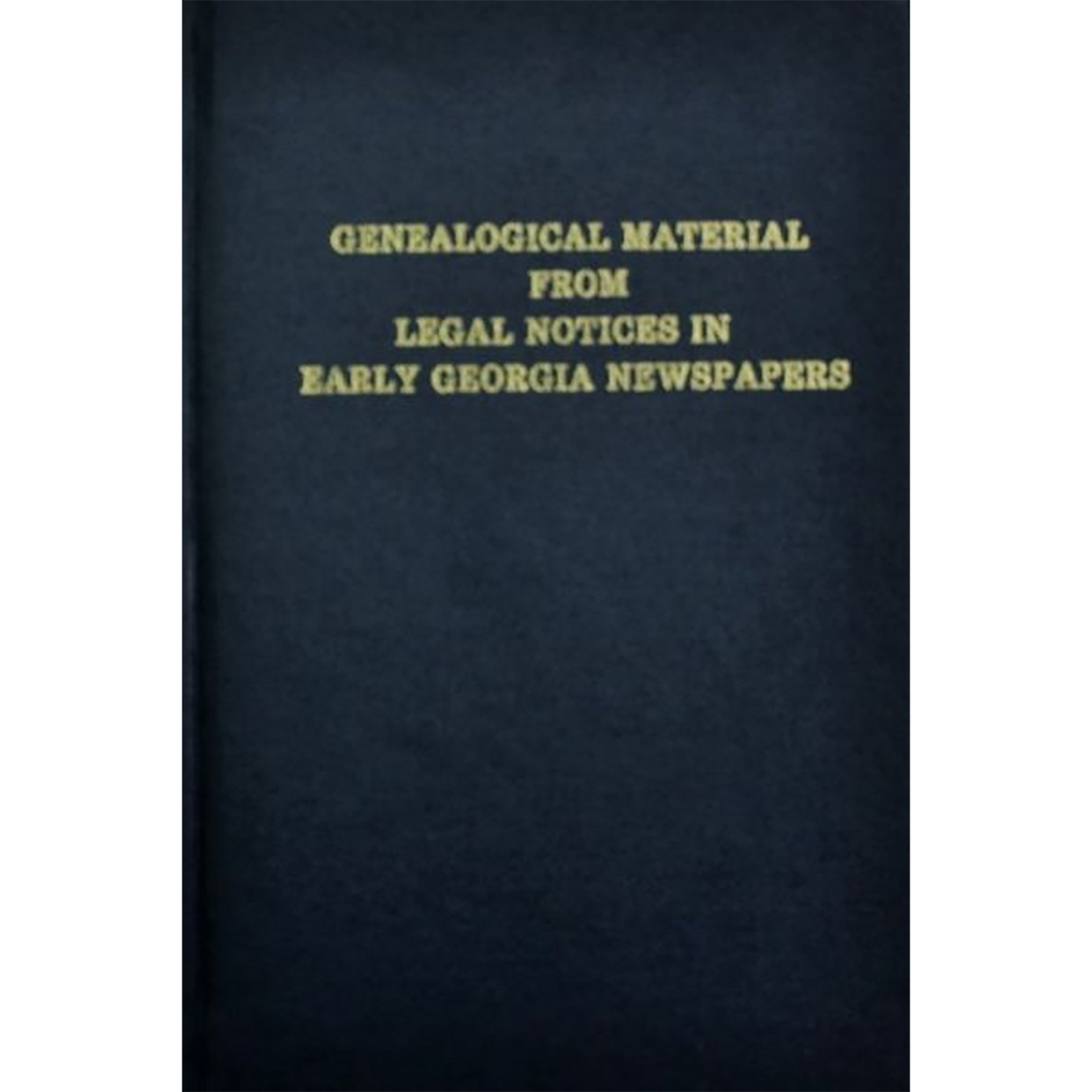 Genealogical Material from Legal Notices in Early Georgia Newspapers