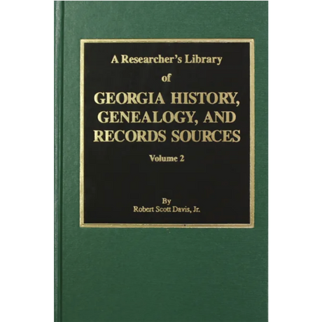 A Researcher's Library of Georgia History, Genealogy, and Records Sources, Volume 2