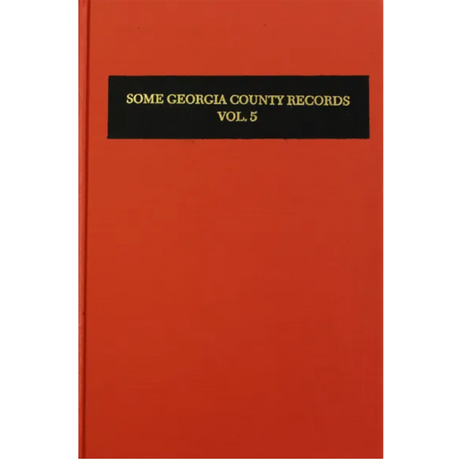 Some Georgia County Records, Volume 5