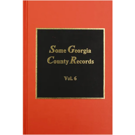 Some Georgia County Records, Volume 6