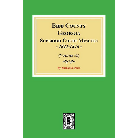 Bibb County, Georgia Superior Court Minutes, 1823-1826 Volume 1