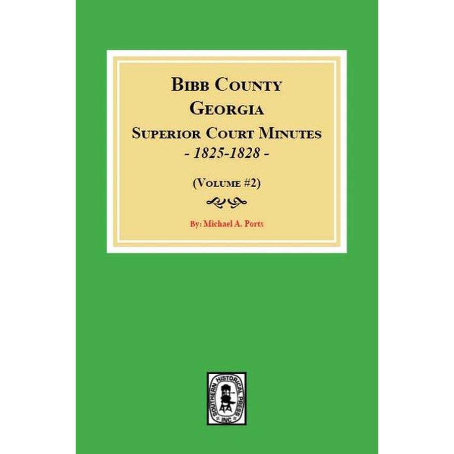 Bibb County, Georgia Superior Court Minutes, 1825-1828 Volume 2