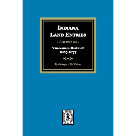 Indiana Land Entries, Volume 2: Vincennes District, 1897-1877