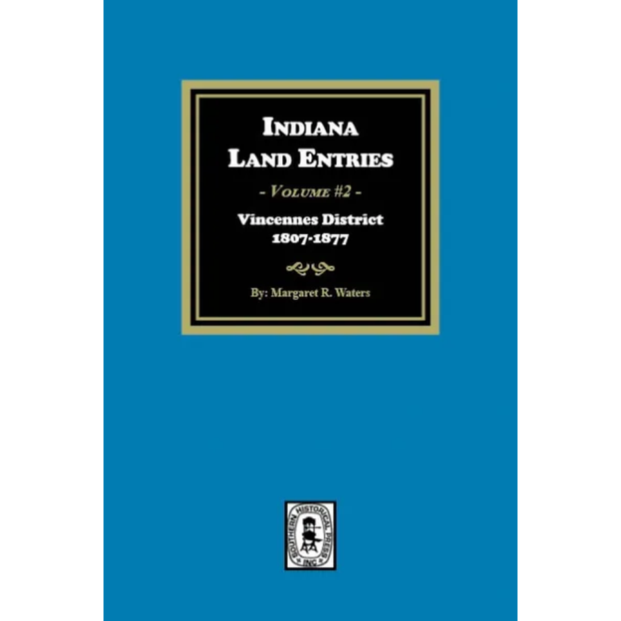 Indiana Land Entries, Volume 2: Vincennes District, 1897-1877