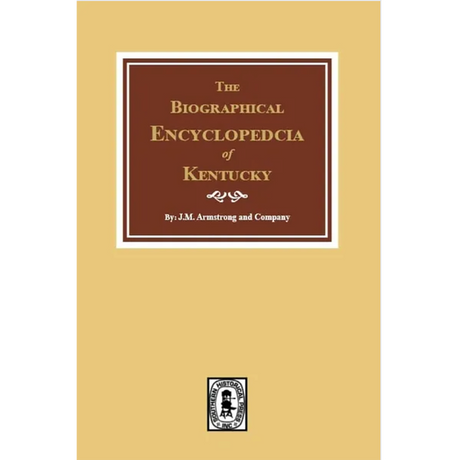 The Biographical Encyclopedia of Kentucky: of the Dead and Living Men of the Nineteenth Century