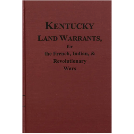 Kentucky Land Warrants for the French, Indian, and Revolutionary Wars