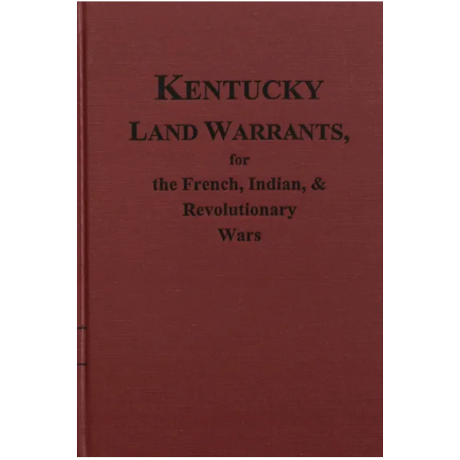 Kentucky Land Warrants for the French, Indian, and Revolutionary Wars