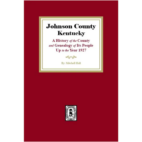 Johnson County, Kentucky: A History of the County and Genealogy of its People up to the year 1927