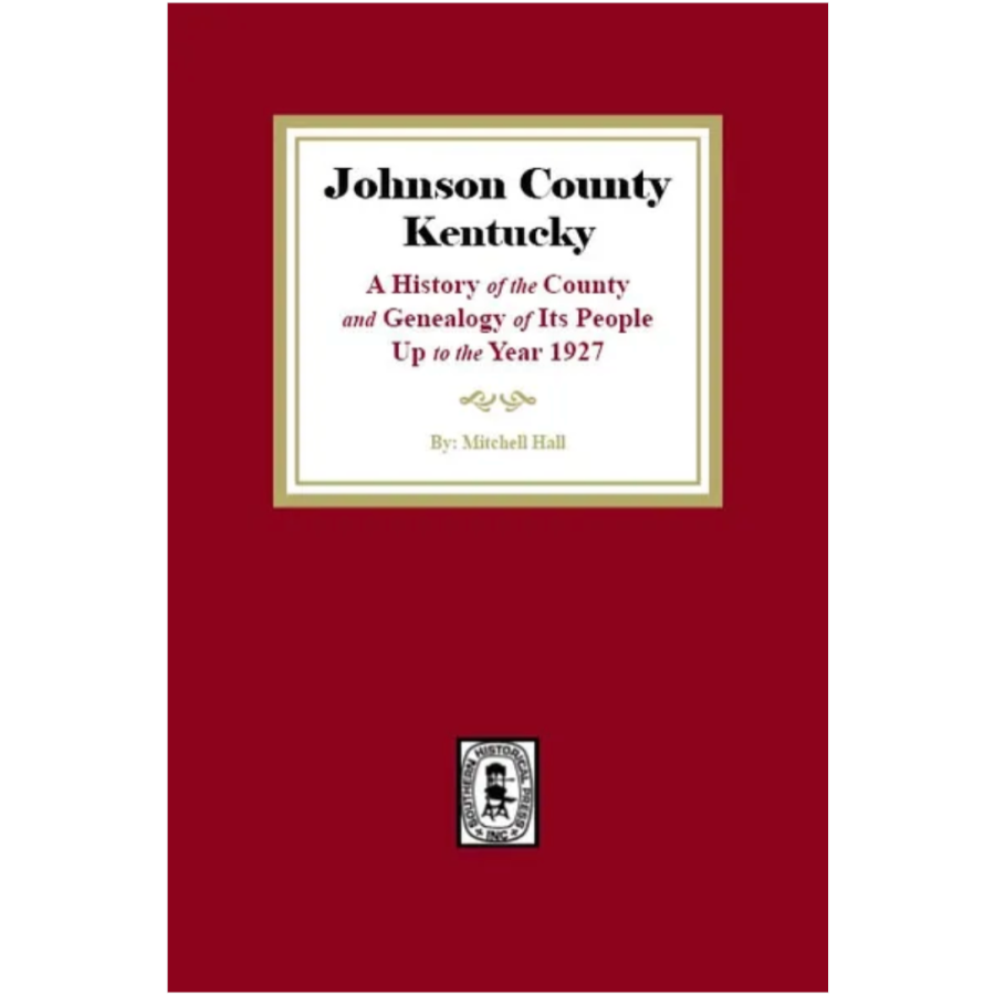 Johnson County, Kentucky: A History of the County and Genealogy of its People up to the year 1927