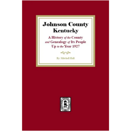 Johnson County, Kentucky: A History of the County and Genealogy of its People up to the year 1927