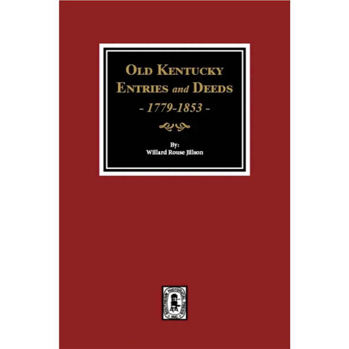 Old Kentucky Entries and Deeds, 1779-1853
