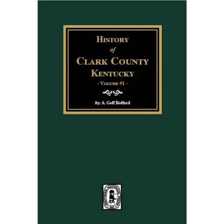 History of Clark County, Kentucky Volume 1: Land of Our Fathers