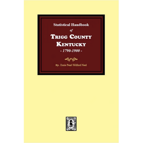 The Statistical Handbook of Trigg County, Kentucky 1790-1900