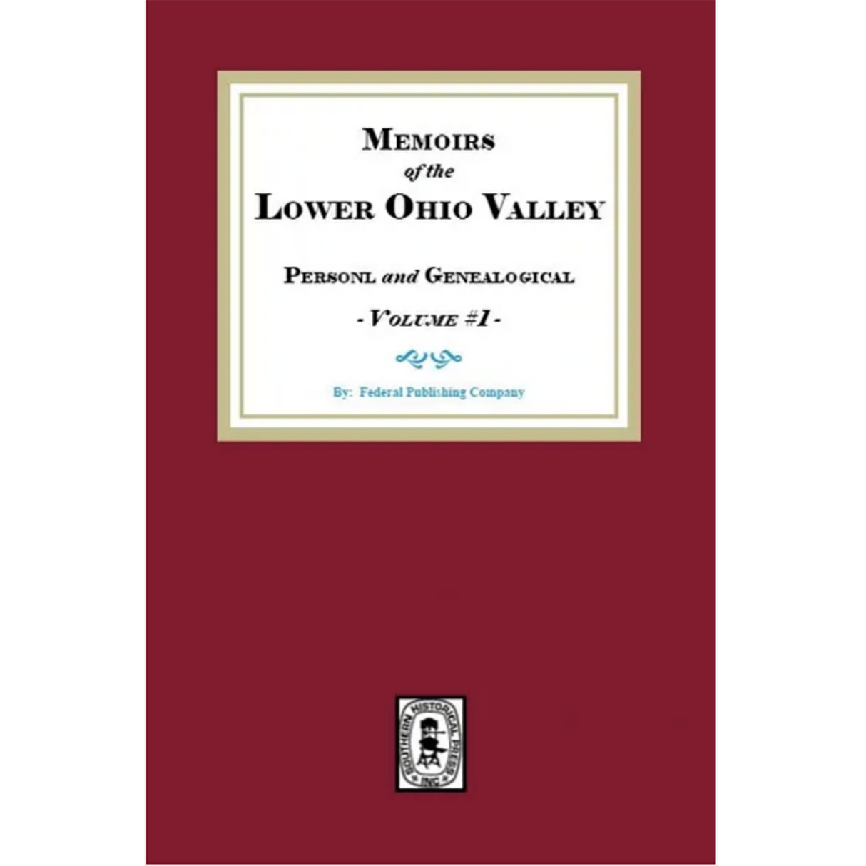 Memoirs of the Lower Ohio Valley, Personal and Genealogical, Volume 1