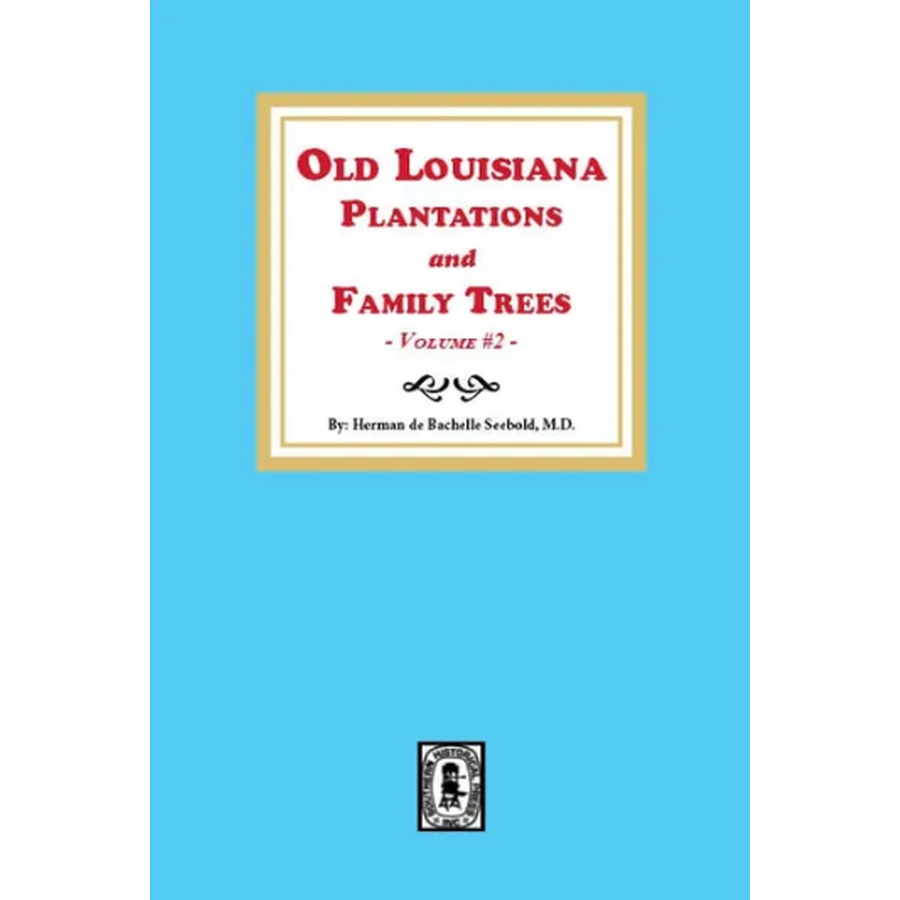 Old Louisiana Plantations and Family Trees, Volume 2