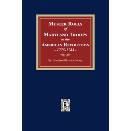 Muster Rolls and Other Records of Service of Maryland Troops in the American Revolution, 1775-1783