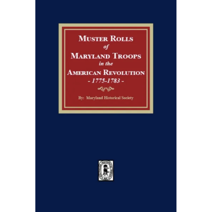 Muster Rolls and Other Records of Service of Maryland Troops in the American Revolution, 1775-1783