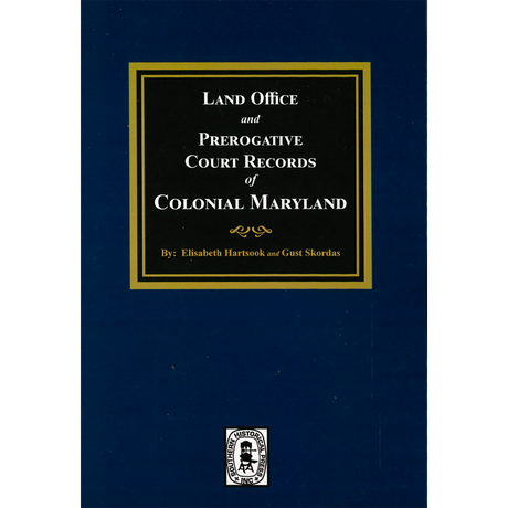 Land Office and Prerogative Court Records of Colonial Maryland