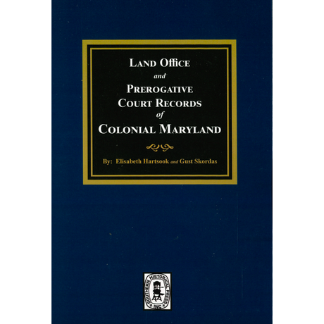 Land Office and Prerogative Court Records of Colonial Maryland