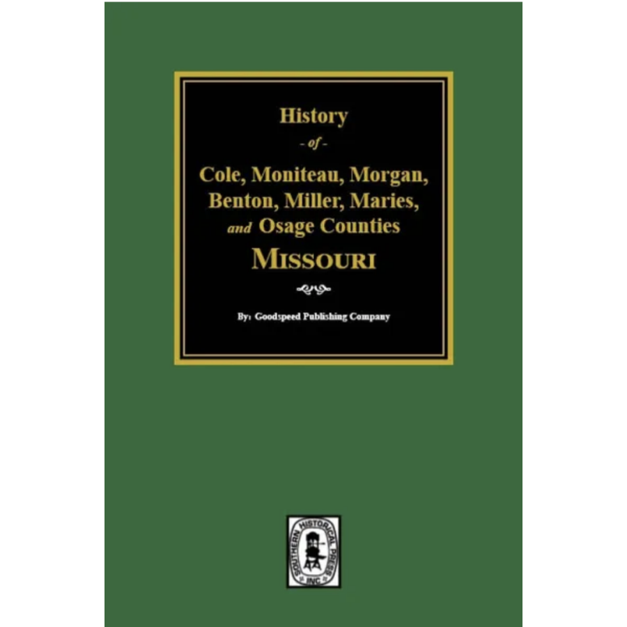 History of Cole, Moniteau, Morgan, Benton, Miller, Maries, and Osage Counties, Missouri