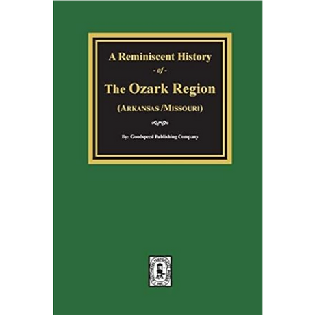 A Reminiscent History of Ozark Region (Arkansas and Missouri)