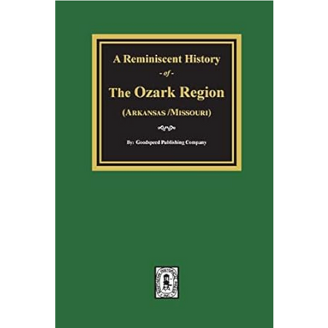 A Reminiscent History of Ozark Region (Arkansas and Missouri)