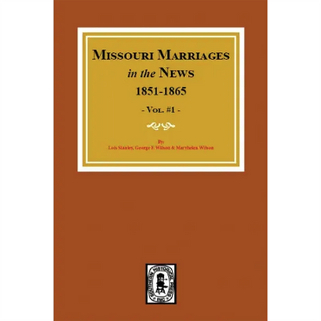 Missouri Marriages in the News, Volume 1, 1851-1865