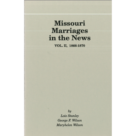 Missouri Marriages in the News, Volume 2, 1866-1870