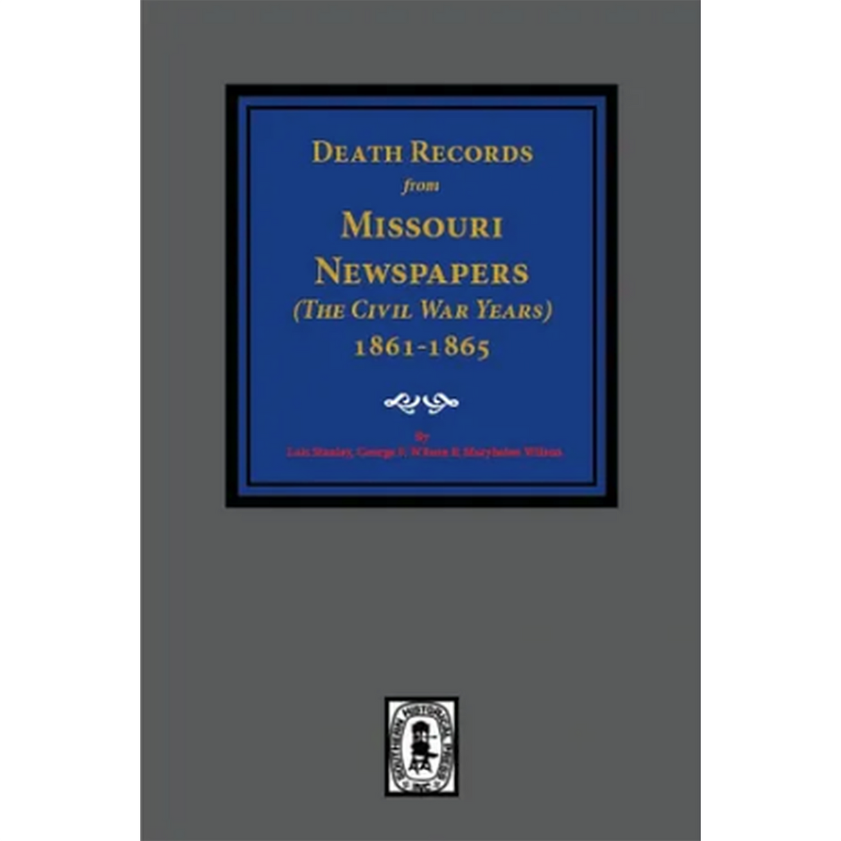 Death Records from Missouri Newspapers: The Civil War Years 1861-1865
