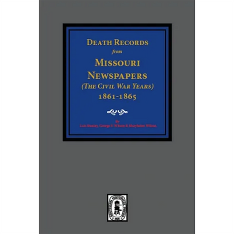 Death Records from Missouri Newspapers: The Civil War Years 1861-1865