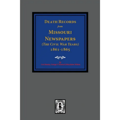 Death Records from Missouri Newspapers: The Civil War Years 1861-1865