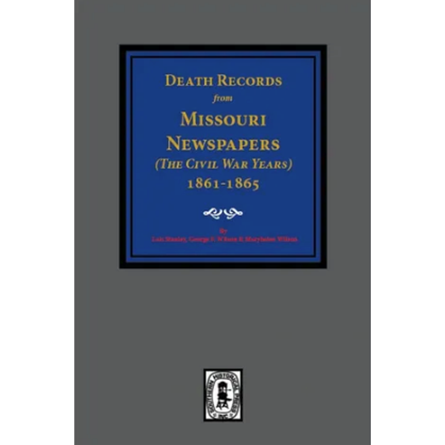 Death Records from Missouri Newspapers: The Civil War Years 1861-1865