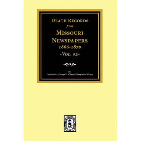 Death Records from Missouri Newspapers, Volume 2, 1866-1870