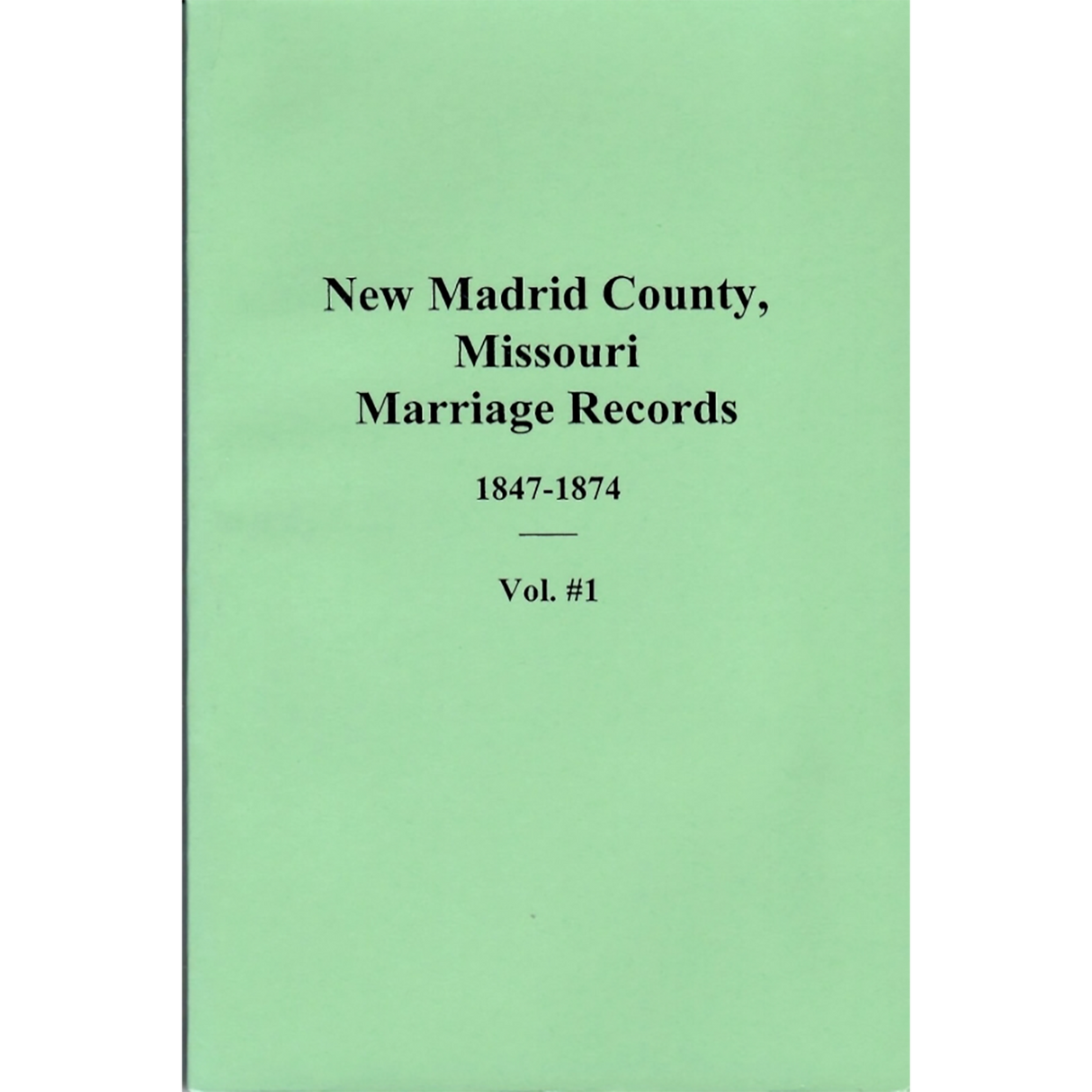 New Madrid County, Missouri Marriage Records 1847-1874, volume 1