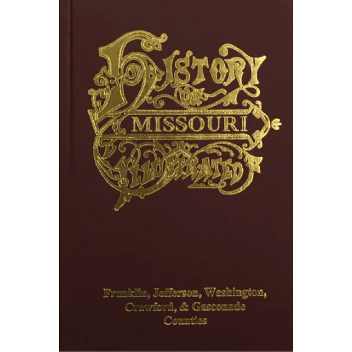 The History of Franklin, Jefferson, Washington, Crawford, and Gasconade Counties, Missouri