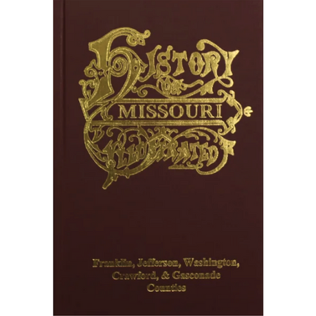The History of Franklin, Jefferson, Washington, Crawford, and Gasconade Counties, Missouri