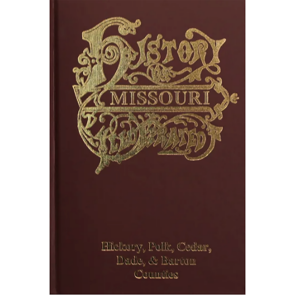 The History of Hickory, Polk, Cedar, Dade, and Barton Counties, Missouri